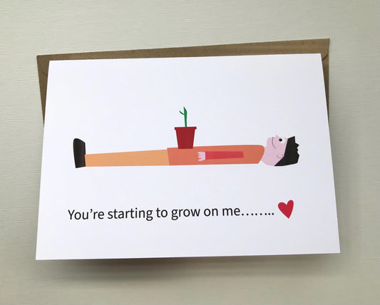 You're Starting to Grow on Me - Valentines, Greeting, Anniversary, card