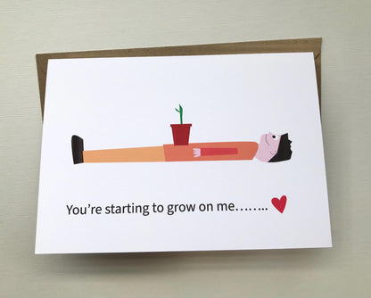 You're Starting to Grow on Me - Valentines, Greeting, Anniversary, card