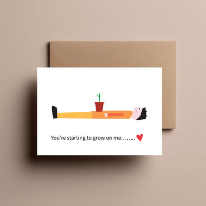 You're Starting to Grow on Me - Valentines, Greeting, Anniversary, card