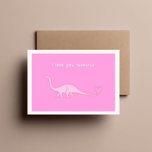 I Love You-asaurus - Funny Dinosaur Valentine’s Day, Love or Anniversary Card for Him, Her or Partner
